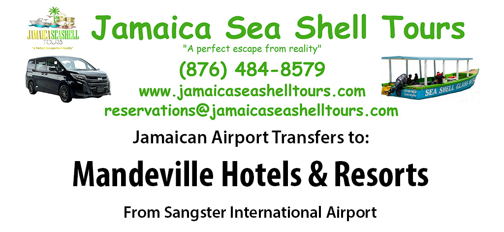 Mandeville Hotels & Resorts Airport Transfers from Sangster International Airport by Jamaica Sea Shell Tours