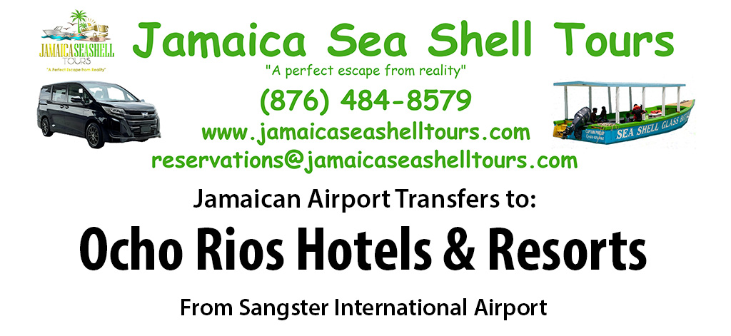 Ocho Rios Hotels & Resorts Airport Transfers from Sangster International Airport by Jamaica Sea Shell Tours