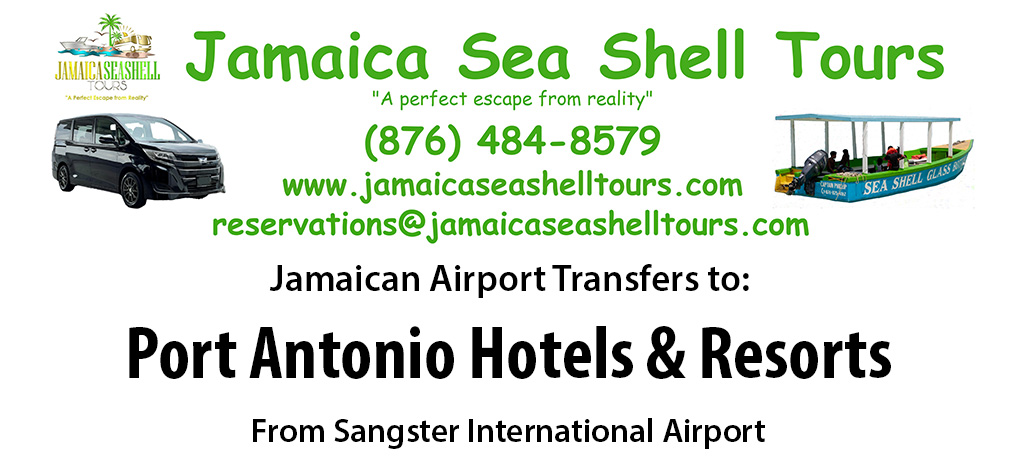 Port Antonio Hotels & Resorts Airport Transfers from Sangster International Airport by Jamaica Sea Shell Tours